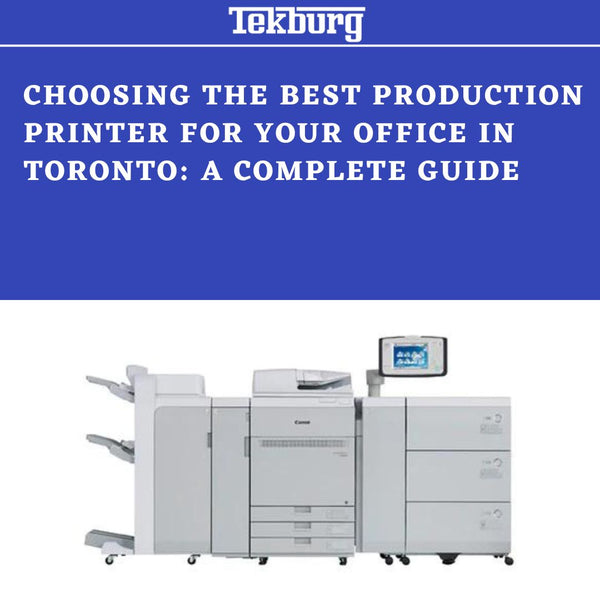 Choosing the Best Production Printer for Your Office in Toronto: A Complete Guide