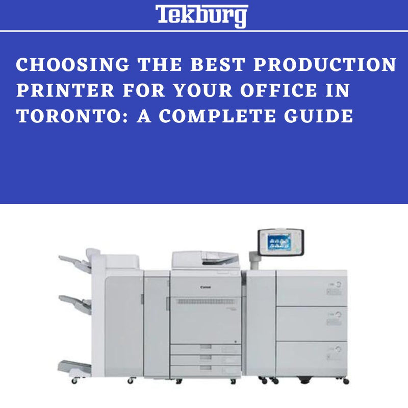 Choosing the Best Production Printer for Your Office in Toronto: A Complete Guide